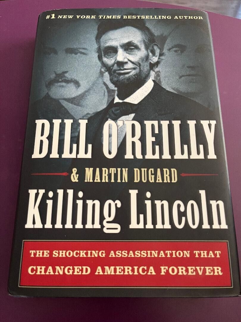 Killng Lincoln; The Shocking Assassination That Changed America Forever